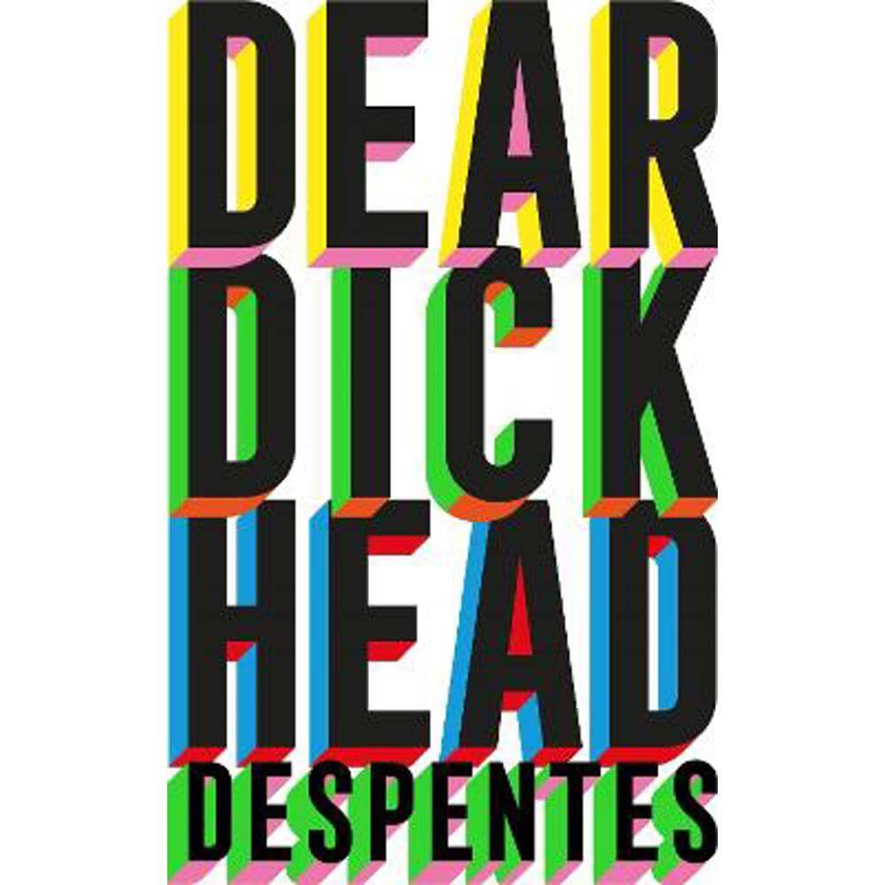 Dear Dickhead (Hardback) - Virginie Despentes